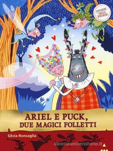 Ariel e Puck, due magici folletti. Storie nelle storie di Silvia Roncaglia, Desideria Guicciardini edito da Lapis