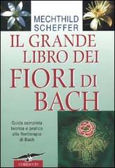 Il grande libro dei fiori di Bach di Mechthild Scheffer edito da Corbaccio