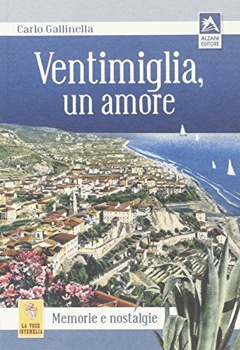 Ventimiglia un amore di Carlo Gallinella edito da Alzani