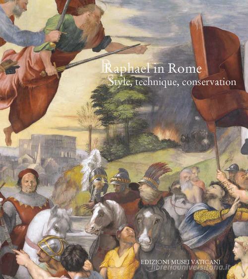 Raphael in Rome. Style, technique, conservation edito da Edizioni Musei Vaticani