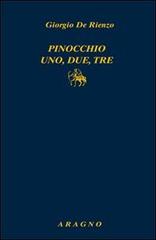 Pinocchio uno, due, tre di Giorgio De Rienzo edito da Aragno