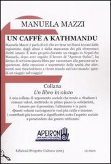 Un caffè a Kathmandu di Manuela Mazzi edito da Progetto Cultura