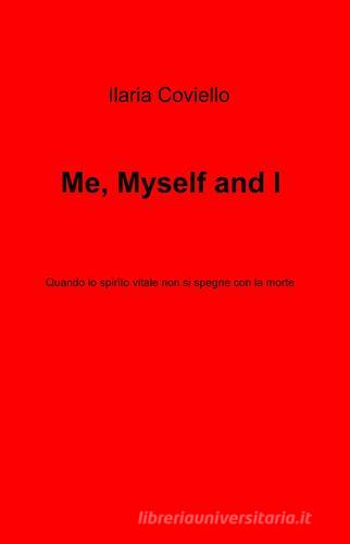 Me, myself and I di Ilaria Coviello edito da Pubblicato dall'Autore