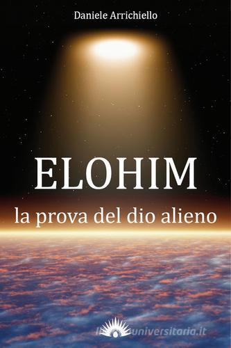 Elohim. La prova del dio alieno di Daniele Arrichiello edito da Marotta e Cafiero