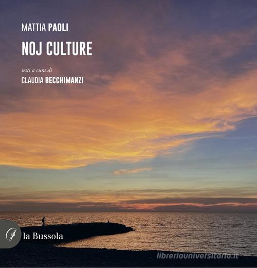 NOJ Culture. Ediz. illustrata di Mattia Paoli edito da la Bussola