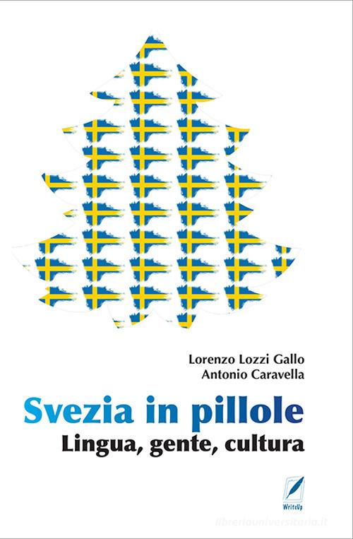 Svezia in pillole. Lingua, gente, cultura. Nuova ediz. di Lorenzo Lozzi Gallo, Antonio Caravella edito da WriteUp