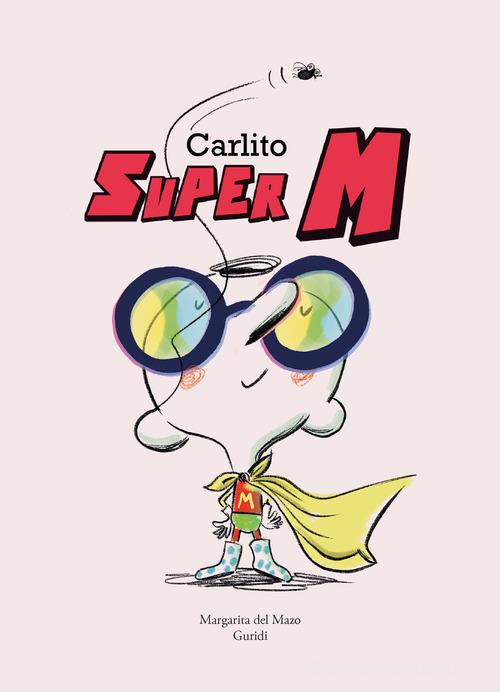 Carlito super M di Margarita Del Mazo, Guridi edito da Nube Ocho