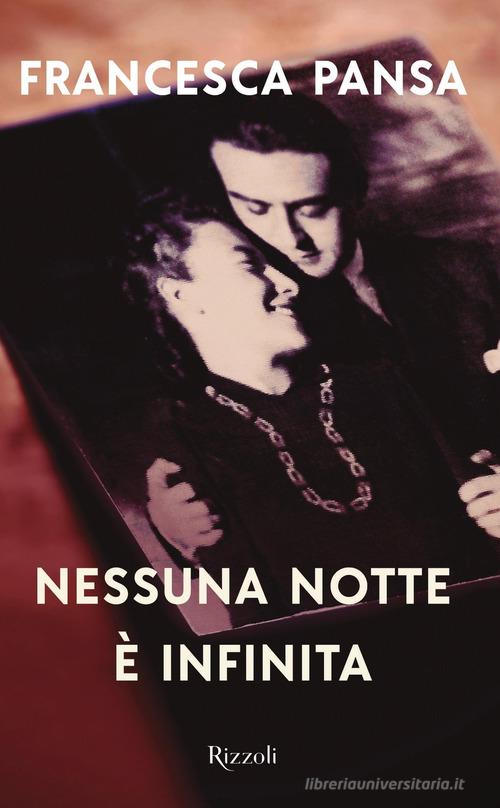 Nessuna notte è infinita di Francesca Pansa edito da Rizzoli