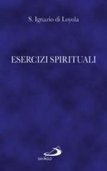 Esercizi spirituali di Ignazio di Loyola (sant') edito da San Paolo Edizioni