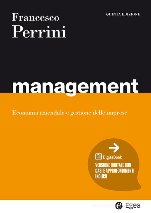 Management. Economia e gestione delle imprese. Con espansione online di Francesco Perrini edito da EGEA