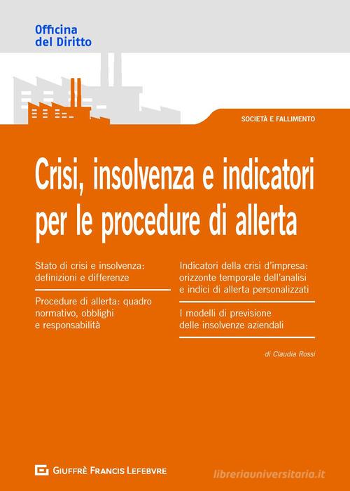 Crisi, insolvenza e indicatori per le procedure di allerta di Claudia Rossi edito da Giuffrè