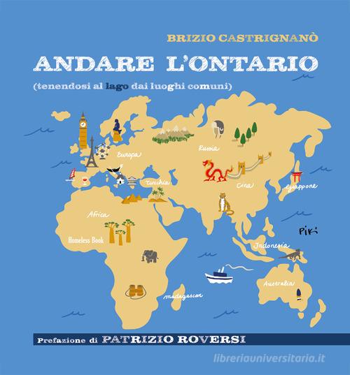 Libro Andare l'Ontario (tenendosi al lago dai luoghi comuni) di Brizio Castrignanò di Homeless Book