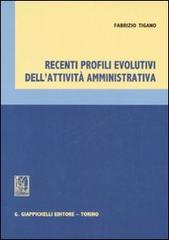 Recenti profili evolutivi dell'attività amministrativa di Fabrizio Tigano edito da Giappichelli