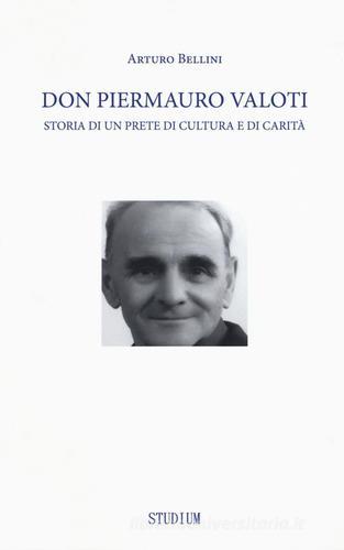 Don Piermauro Valoti. Storia di un prete di cultura e di carità di Arturo Bellini edito da Studium