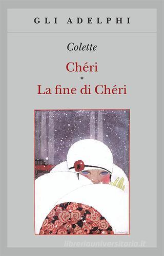 Chéri-La fine di Chéri di Colette edito da Adelphi