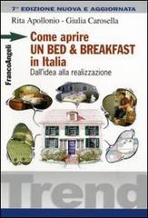 Come aprire un bed & breakfast in Italia. Dall'idea alla realizzazione di Rita Apollonio, Giulia Carosella edito da Franco Angeli