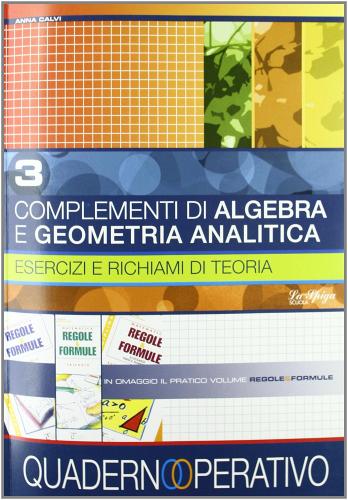 Complementi di algebra. Con regole. Per le Scuole superiori di Anna Calvi edito da La Spiga Edizioni