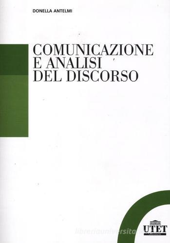 Comunicazione e analisi del discorso di Donella Antelmi edito da UTET Università