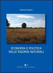 Economia e politica delle risorse naturali di Antonio Piccinini edito da Nuova Cultura