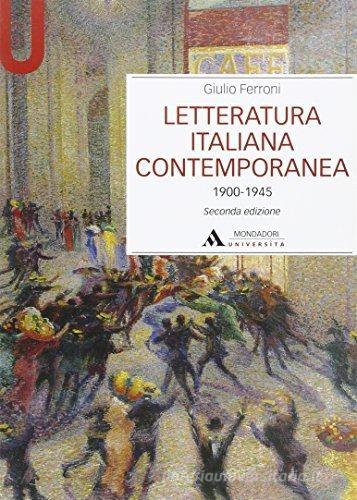 Letteratura italiana contemporanea. 1900-1945 di Giulio Ferroni edito da Mondadori Università