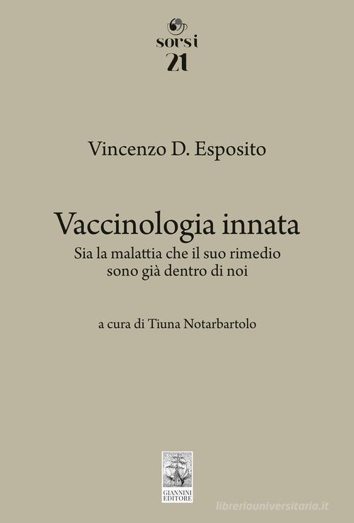 Vaccinologia innata. Sia la malattia che il suo rimedio, sono già dentro di noi di Vincenzo D. Esposito edito da Giannini Editore