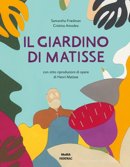 Il giardino di Matisse. Ediz. illustrata di Samantha Friedman edito da Fatatrac