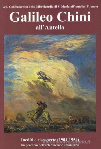 Galileo Chini all'Antella. Inediti e riscoperte (1904-1954). Un percorso nell'arte «sacra» e umanitaria. Ediz. illustrata edito da Pagnini
