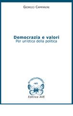 Democrazia e valori. Per un'etica della politica di Giorgio Campanini edito da AVE