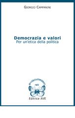 Democrazia e valori. Per un'etica della politica di Giorgio Campanini edito da AVE