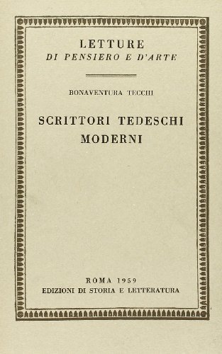 Scrittori tedeschi moderni di Bonaventura Tecchi edito da Storia e Letteratura