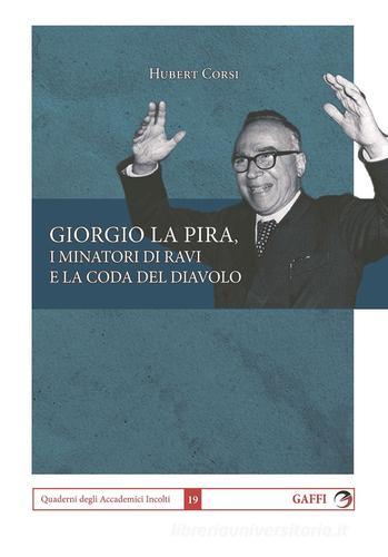 Giorgio La Pira, i minatori di Ravi e la coda del diavolo di Hubert Corsi edito da Gaffi Editore in Roma