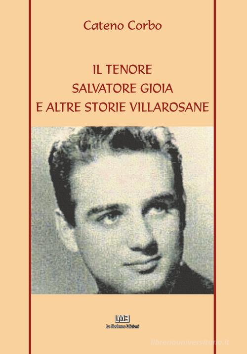 Il tenore Salvatore Gioia e altre storie Villarosane di Cateno Corbo edito da La Moderna
