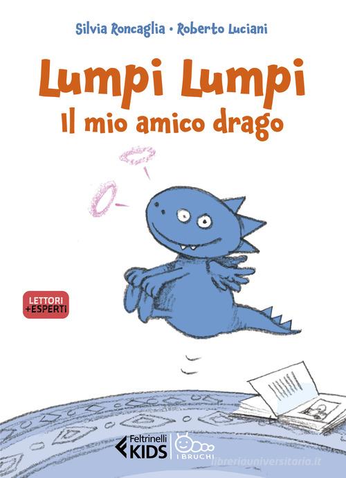 Lumpi Lumpi, il mio amico drago di Silvia Roncaglia edito da Feltrinelli