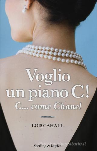 Voglio un piano C! C... come Chanel di Lois Cahall edito da Sperling & Kupfer
