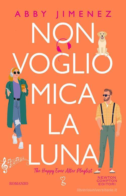 Libro Non voglio mica la luna di Abby Jimenez Anagramma di Newton Compton Editori
