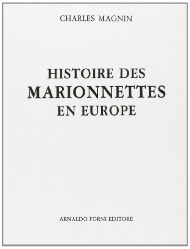 Histoire des marionettes en Europe (rist. anast. 1862) di Charles Magnin edito da Forni