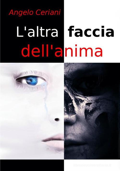 L' altra faccia dell'anima di Angelo Ceriani edito da StreetLib