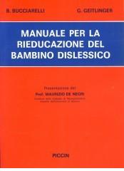 Manuale per la rieducazione del bambino dislessico di Bice Bucciarelli, Giulia Geitlinger edito da Piccin-Nuova Libraria
