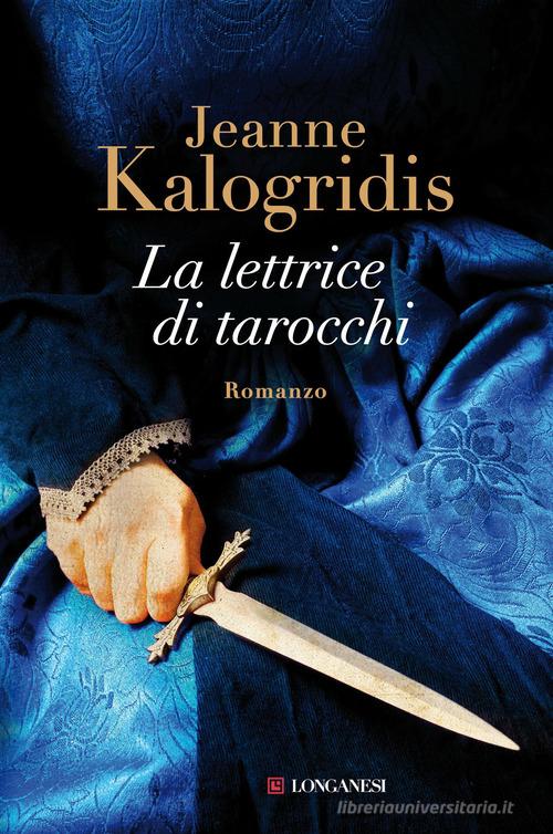La lettrice di tarocchi di Jeanne Kalogridis edito da Longanesi