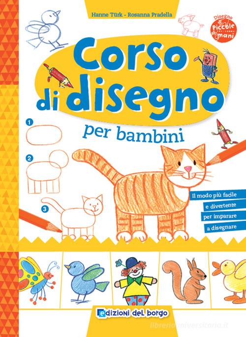 Corso di disegno per bambini di Hanne Turk, Rosanna Pradella: Bestseller in  Attività manuali - 9788833713977