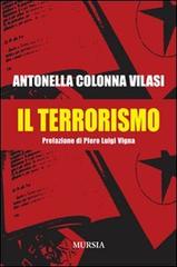 Il terrorismo di Antonella Colonna Vilasi edito da Ugo Mursia Editore