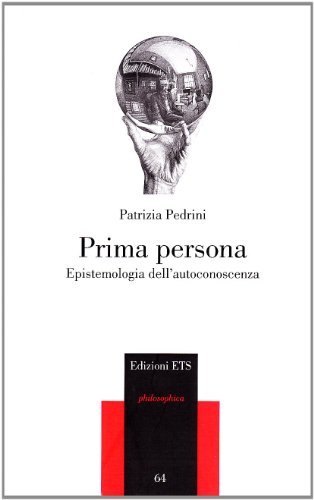 Prima persona. Epistemologia dell'autoconoscenza di Patrizia Pedrini edito da Edizioni ETS