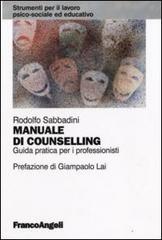 Manuale di counselling. Guida pratica per i professionisti di Rodolfo Sabbadini edito da Franco Angeli