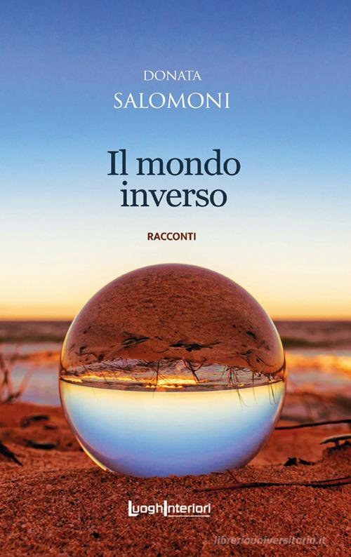 Libro Il mondo inverso. Ediz. integrale di Donata Salomoni Interline@ di LuoghInteriori