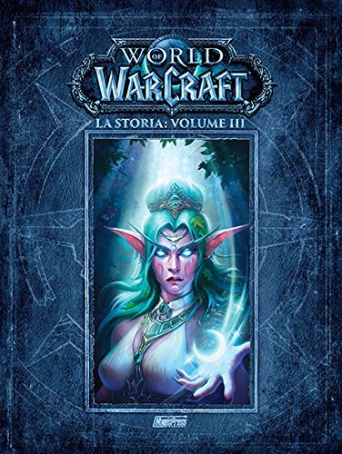 La storia. World of Warcraft vol.3 di Chris Metzen, Matt Burns, Robert Brooks edito da Magic Press