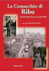 La comacchia di Ribo. Articoli di Rino Boccaccini 1930-1990 di Luciano Boccaccini edito da Il Fiorino