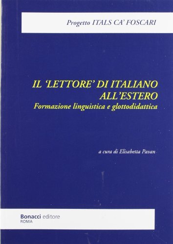 Il «lettore» di italiano all'estero. Formazione linguistica e glottodidattica edito da Bonacci