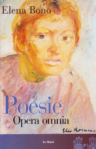 Poesie. Opera Omnia di Elena Bono edito da Le Mani-Microart'S