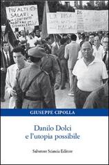 Danilo Dolci e l'utopia possibile di Giuseppe Cipolla edito da Sciascia