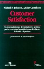 Customer satisfaction. Un sistema integrato di valutazione e gestione per incrementare la soddisfazione del cliente, la fedeltà e il profitto di Michael D. Johnson, Anders Gustafsson edito da Guerini e Associati